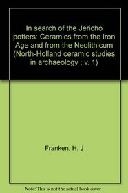 In search of the Jericho potters: Ceramics from the Iron Age and from the Neolithicum (North-Holland ceramic studies in archaeology ; v. 1)