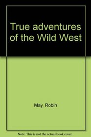True adventures of the Wild West