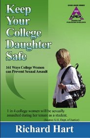 Keep Your College Daughter Safe: 161 Ways College Women Can Prevent Sexual Assault