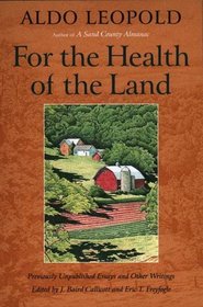 For the Health of the Land: Previously Unpublished Essays and Other Writings