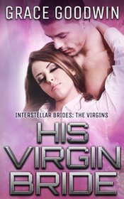 His Virgin Bride (Interstellar Brides: The Virgins) (Volume 2)