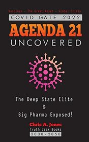 COVID GATE 2022 - Agenda 21 Uncovered: The Deep State Elite & Big Pharma Exposed! Vaccines - The Great Reset - Global Crisis 2030-2050 (Wef & Davos Globalists)