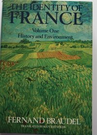 The Identity of France: Volume 1: History and Environment