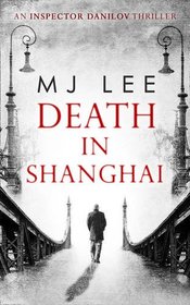 Death in Shanghai (An Inspector Danilov Historical Thriller)