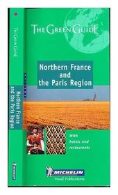 Michelin Green Sightseeing Travel Guide to Northern France and the Paris Region, Fourth Edition