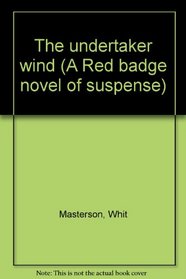 The undertaker wind (A Red badge novel of suspense)