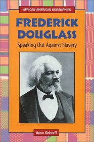 Frederick Douglass: Speaking Out Against Slavery (African-American Biographies)