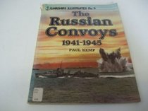 The Russian Convoys 1941-1945 - Warships Illustrated