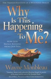 Why Is This Happening to Me?: How God Brings Blessing from Our Pain