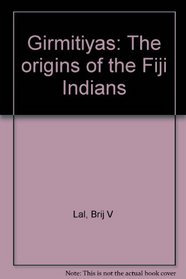 Girmitiyas: The origins of the Fiji Indians