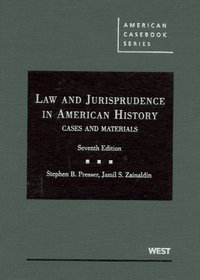 Cases and Materials on Law and Jurisprudence in American History, 7th Edition (American Casebook Series)