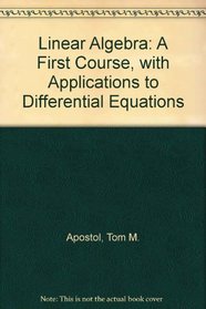Linear Algebra: A First Course, with Applications to Differential Equations