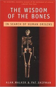 The Wisdom of the Bones : In Search of Human Origins