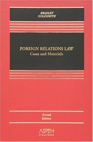 Foreign Relations Law: Cases And Materials