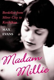 Madam Millie: Bordellos from Silver City to Ketchikan