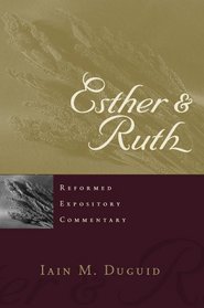 Esther And Ruth (Reformed Expository Commentary)