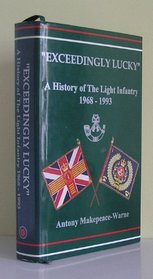 Exceedingly Lucky: A History of the Light Infantry 1968-1993