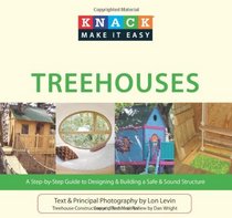 Knack Treehouses: A Step-by-Step Guide to Designing & Building a Safe & Sound Structure (Knack: Make It easy)