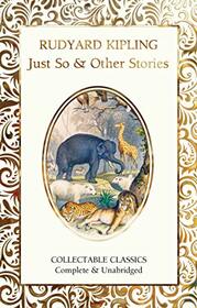 Just So & Other Stories (Flame Tree Collectable Classics)