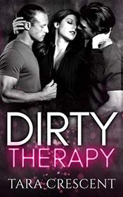 Dirty Therapy (A MFM Mnage Romance) (The Dirty Series)