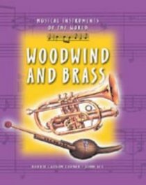 Woodwind and Brass (Musical Instruments of the World)