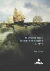 The Whaling Trade of North-east England 1750-1850