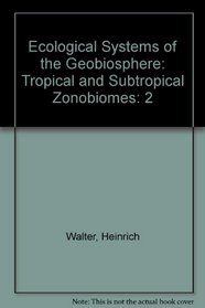 Ecological Systems of the Geobiosphere: Tropical and Subtropical Zonobiomes (Springer Series in Solid-State Sciences)