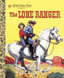 The Lone Ranger (Little Golden Book)