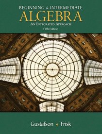 Beginning and Intermediate Algebra: An Integrated Approach (with CengageNOW 2-Semester, Personal Tutor with SMARTHINKING Printed Access Card) (Gustafson/Frisk Series)