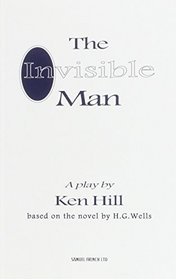 The invisible man: A play