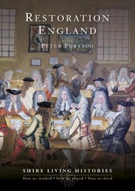 Restoration England: 1660-1699 (Shire Living Histories)