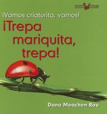 Trepa Mariquita, Trepa!/Crawl Ladybug, Crawl! (Vamos, Insecto, Vamos!/Go, Critter, Go!) (Spanish Edition)