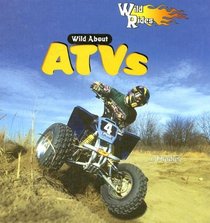 Wild About ATVs (Wild Rides)