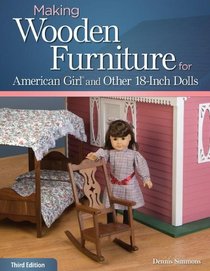 Making Wooden Furniture for American Girl(R) and Other 18-inch Dolls, 3rd Edition