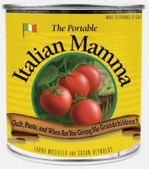 The Portable Italian Mamma: Guilt, Pasta, and When Are You Giving Me Grandchildren?