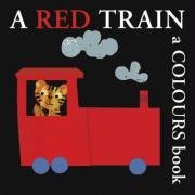 A Red Train: A Colours Book (Boxer Concepts): A Colours Book (Boxer Concepts)
