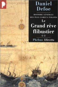 Histoire gnrale des plus fameux pyrates, tome 2 : Le Grand Rve flibustier