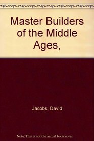 Master Builders of the Middle Ages,