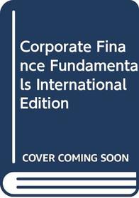 Corporate Finance Fundamentals International Edition