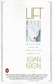 Lift: Wanting, Fearing and Having a Facelift