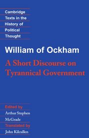 William of Ockham: A Short Discourse on Tyrannical Government (Cambridge Texts in the History of Political Thought)