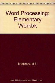 Word Processing: An Elementary Workbook for Students