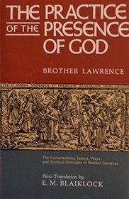 Practice of the Presence of God: Based on the Conversations, Letters, Ways, and Spiritual Principles of Brother Lawrence, As Well As on the Writings of Joseph De Beaufort