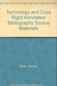 Technology and Copy Right Annotated Bibliography Source Materials
