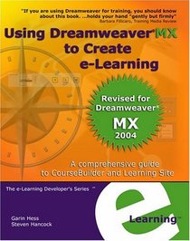 Using Dreamweaver MX to Create e-Learning: A Comprehensive Guide to CourseBuilder and Learning Site