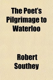 The Poet's Pilgrimage to Waterloo