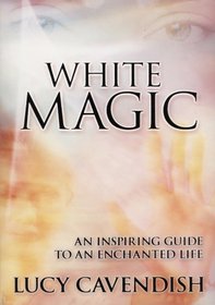 White Magic: An Inspiring Guide to an Enchanted Life