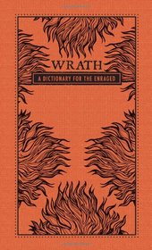Wrath: A Dictionary for the Enraged (Deadly Dictionaries)