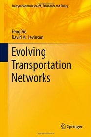Evolving Transportation Networks (Transportation Research, Economics and Policy)