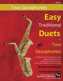Easy Traditional Duets for Two Saxophones: 32 traditional melodies from around the world arranged especially for two beginner saxophone players. All are in easy keys.